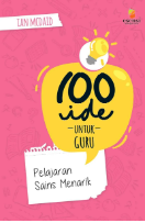 100 Ide untuk Guru : Pelajaran Sains Menarik